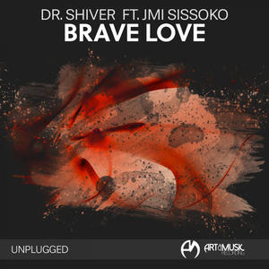 Dr. Shiver&Jmi Sissoko《Brave Love(Unplugged)》[MP3_LRC]