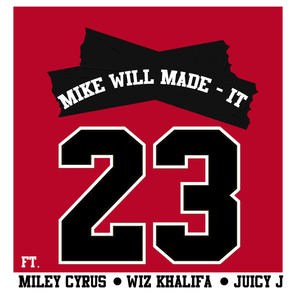 Mike Will Made It&Miley Cyrus&Wiz Khalifa&Juicy J《23(Edited)》[MP3_LRC]