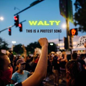 Walty《This Is a Protest Song》[MP3_LRC]