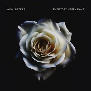 Wow Sisters《Everyday Happy Days》[MP3_LRC]