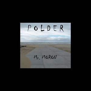 Polder《Mr. Moron(Explicit)》[MP3_LRC]