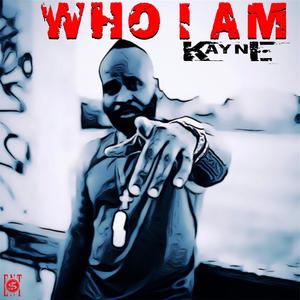 kayne - Who I Am