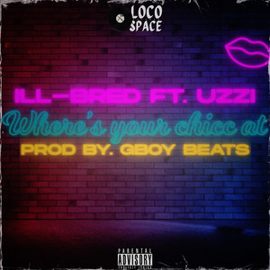 Ill-Bred&Uzzi《Where's Your Chicc At?》