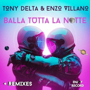 Tony Delta&Enzo Villano《Balla tutta la notte(Taranta Italia Mix)》[MP3_LRC]