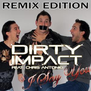 Dirty Impact&Chris Antonio《I say you(DJ Tornado radio edit)》[MP3_LRC]