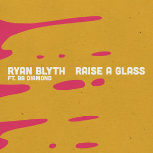 Ryan Blyth&BB Diamond《Raise a Glass》[MP3_LRC]