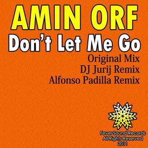 Amin Orf《Don't Let Me Go(Original Mix)》[MP3_LRC]