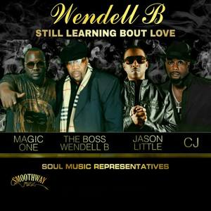 Wendell B&Magic One&Jason Little&C.J.《Still Learning 'Bout Love(feat. Magic One, Jason Little & C.J.)》[MP3_LRC]