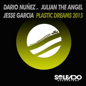 Dario Nunez&Julian the Angel&Jesse Garcia《Plastic Dreams 2015》[MP3_LRC]