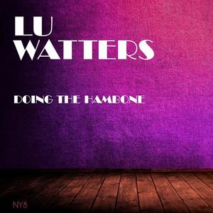 Lu Watters《Waiting For The Robert E Lee(Feat Clancy Hayes)》[MP3_LRC]