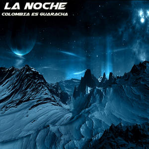 Colombia es guaracha《La Noche》[MP3_LRC]