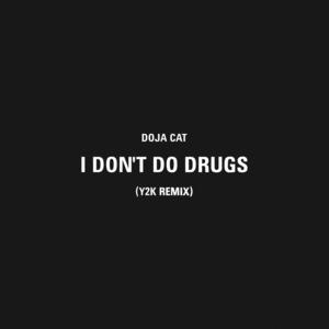 Doja Cat&Y2K《I Don't Do Drugs(Y2K Remix|Explicit)》[MP3_LRC]