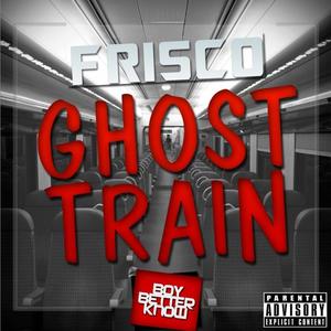 Frisco&Dimples《Ghost Train 5(Explicit)》[MP3_LRC]