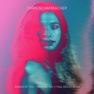 Chris Schambacher《Shades Of You(Paul Keeley Remix)》[MP3_LRC]