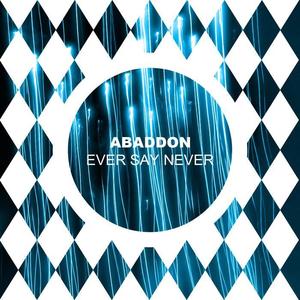 Abaddon《Ever Say Never》[MP3_LRC]