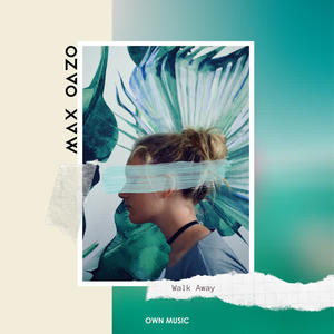 Max Oazo《Walk Away》[MP3_LRC]