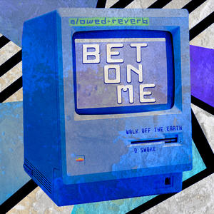 Walk Off the Earth&D Smoke《Bet On Me(slowed + reverb)》[MP3_LRC]