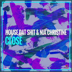 House Dat Shit&Nia Christine《Close》[MP3_LRC]