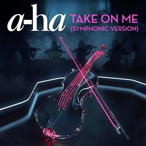 A-Ha《Take On Me(Symphonic Version)》[MP3_LRC]