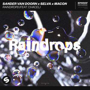 Sander van Doorn&Selva&Macon&Chacel《Raindrops(feat. Chacel)》[MP3_LRC]