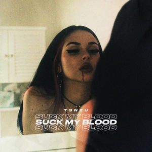 T3nzu《Suck My Blood (sped up + reverb)(Explicit)》[MP3_LRC]