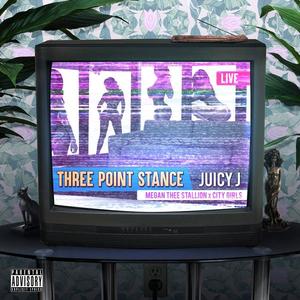 City Girls&Megan Thee Stallion&Juicy J《Three Point Stance(Explicit)》[MP3_LRC]