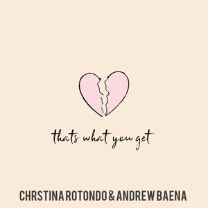 Christina Rotondo&Andrew Baena - That's What You Get