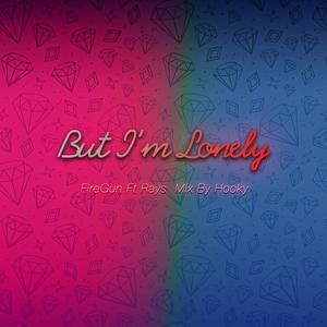 Rays陈袁&火枪FireGun《But I'm Lonely》[MP3_LRC]