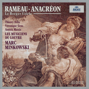 thierry felix&Les Musiciens du Louvre&Marc Minkowski&Chorus Of Les Musiciens Du Louvre《Rameau: Anacréon - original version / Scene 1 - "Règne, ô divin Bacchus!" - "Que le transport de ton ivresse" (Anacréon)》[MP3_LRC]