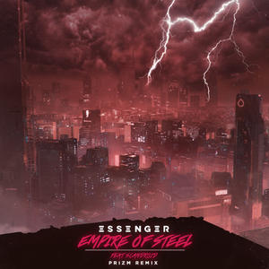 Essenger&Scandroid《Empire Of Steel(PRIZM Remix)》[MP3_LRC]