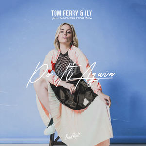 Tom Ferry&Ily&Naturhistoriska《Do It Again》[MP3_LRC]