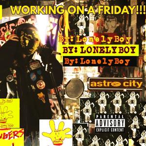 lonelyboy《Working On A Friday...(Explicit)》[MP3_LRC]