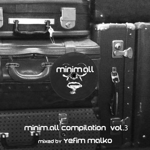 Yefim Malko《Minim.All Mix, Vol. 3(Continuous DJ Mix)》[MP3_LRC]