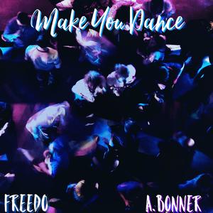 A.Bonner&Freedo[男]《Make You Dance(feat. Freedo)(Explicit)》[MP3_LRC]