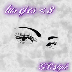 GB$tyle《tus ojos》