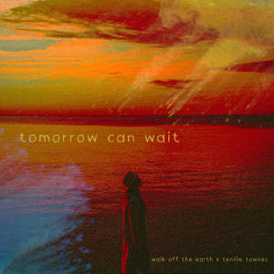 Walk Off the Earth&Tenille Townes《Tomorrow Can Wait》[MP3_LRC]