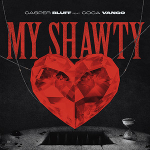 Casper bluff&Coca Vango《My Shawty》[MP3_LRC]