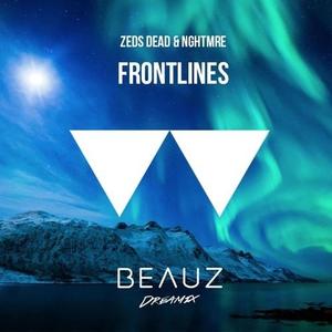 BEAUZ&Zeds Dead&NGHTMRE《Frontlines (BEAUZ Dreamix)》[MP3_LRC]