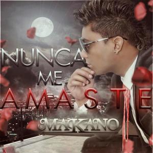 Makano《Nunca Me Amaste》[MP3_LRC]