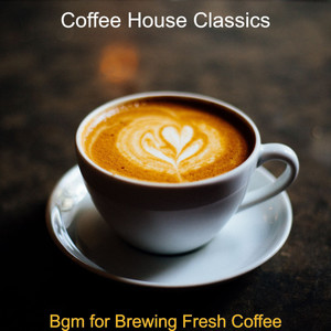 Coffee House Classics《Bgm for Brewing Fresh Coffee》