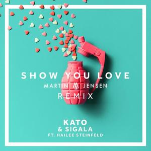 Sigala&Hailee Steinfeld&Kato&Martin Jensen&KATO《Show You Love》[MP3_LRC]