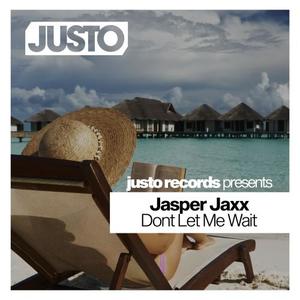 Jasper Jaxx《Dont Let Me Wait(Original Mix)》[MP3_LRC]