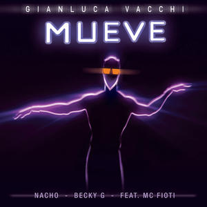 Gianluca Vacchi&Nacho&Becky G&MC Fioti《Mueve》[MP3_LRC]