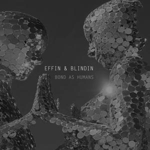 Effin & Blindin《Bond As Humans(Radio Edit)》[MP3_LRC]