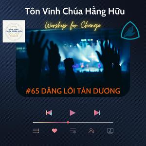 Vietnam Worship For Change&Hoanglee《#65 DÂNG LỜI TÁN DƯƠNG // TVCHH (feat. Hoanglee)》