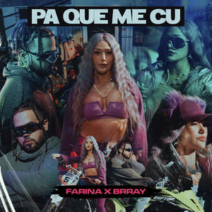 Farina&Brray&Benjamin Eli Cordero Ruda&Bryan Garcia Quiñones&Cristian Agudelo "Fleiva"&Farina Pao Paucar Franco《Pa Que Me Cu》[MP3_LRC]