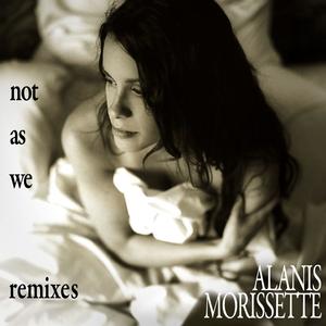 Alanis Morissette《Not as We(Blow-Up Mix)》[MP3_LRC]