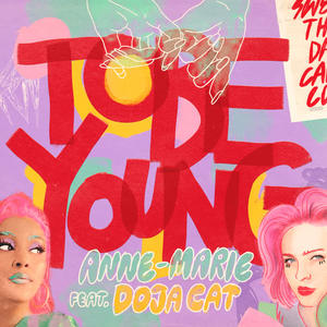 Anne-Marie&Doja Cat《To Be Young (feat. Doja Cat)(Explicit)》[MP3_LRC]