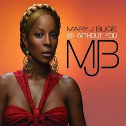 Mary J. Blige《Be Without You》
