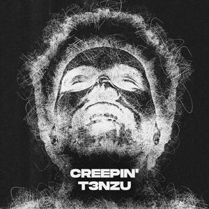 T3nzu《Creepin'》[MP3_LRC]